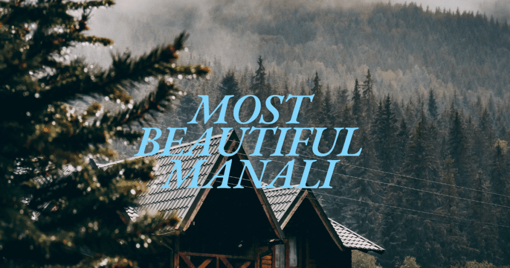 most beautiful Manali